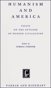 Humanism and America, Norman Foerster, Irving Babbitt, George Roy Elliott, Louis Trenchard More, Paul Elmer More