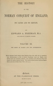 The history of the Norman conquest of England, its causes and its results, Volume 3 (of 6), Edward A. Freeman