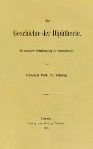 Die Geschichte der Diphtherie, Emil Adolf Behring