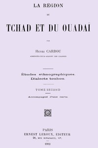La région du Tchad et du Ouadaï; études ethnographiques, dialecte Toubou, Tome 2 (de 2), Henri Carbou