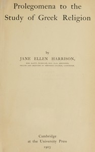 Prolegomena to the study of Greek religion, Jane Ellen Harrison