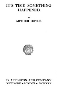 It's time something happened, Arthur Doyle