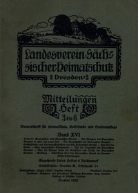 Landesverein Sächsischer Heimatschutz — Mitteilungen Band XVI, Heft 3–6, Landesverein Sächsischer Heimatschutz
