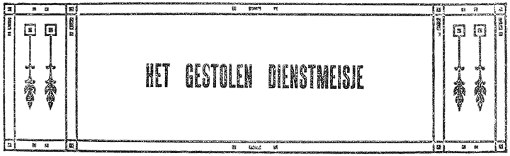 HET GESTOLEN DIENSTMEISJE
