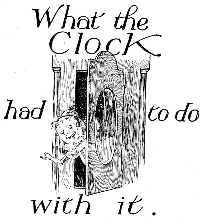 <i>What the Clock had to do with it.</i>