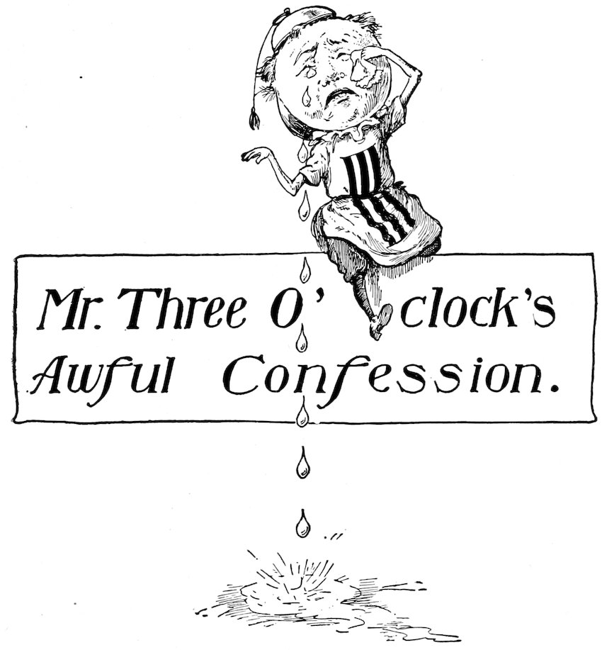 <i>Mr. Three O’clock’s Awful Confession.</i>