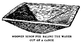 [Illustration: WOODEN SCOOP FOR BALING THE WATER OUT OF A CANOE]