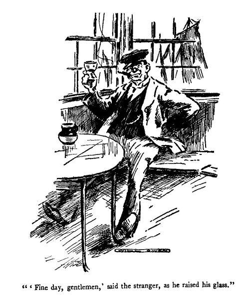 ''fine Day, Gentlemen,' Said the Stranger, As he Raised
His Glass.'
