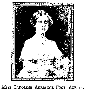 Miss CAROLINE ADRIANCE FOOT, AGE 13.