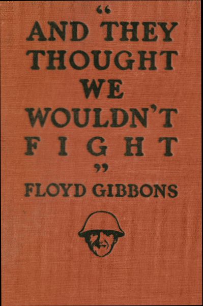 The Project Gutenberg eBook of AND THEY THOUGHT WE WOULDN'T FIGHT, by  Floyd Gibbons.