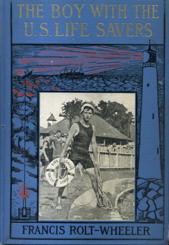 The Project Gutenberg eBook of The Boy With the U. S. Life-Savers, by  Francis Rolt-Wheeler.