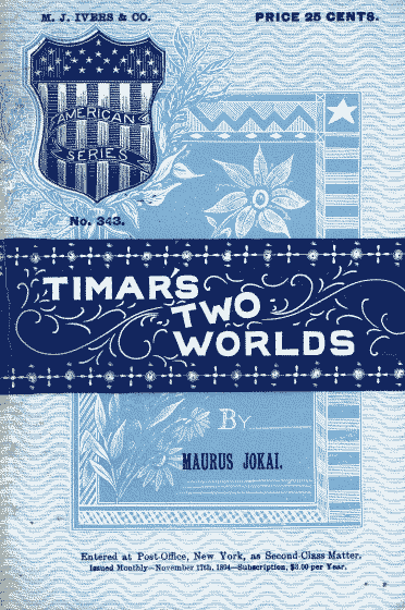 The Project Gutenberg eBook of Timar's Two Worlds, by Mór Jókai.