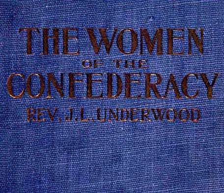 The Women of the Confederacy, by Rev. J. L. Underwood, a Project Gutenberg  eBook