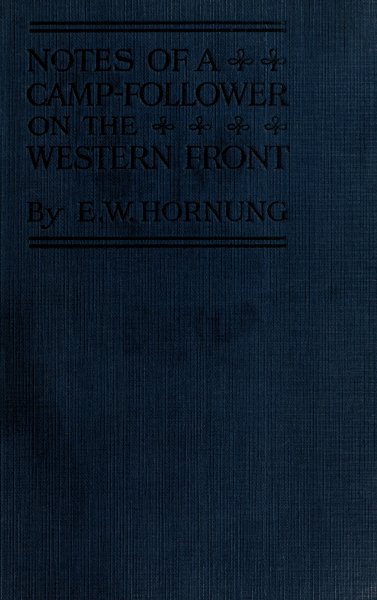 The Project Gutenberg eBook of Notes of a Camp-Follower on the Western  Front, by E. W. Hornung.