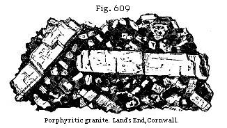 Fig. 609:
Porphyritic granite. Land’s End, Cornwall.