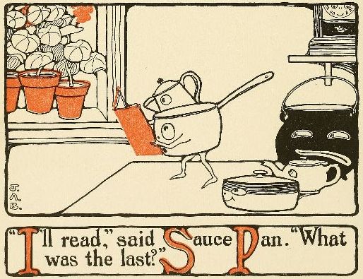 "I'll read," said Sauce Pan. "What was the last?"