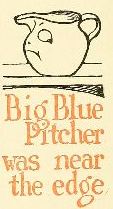 Big Blue Pitcher was near the edge