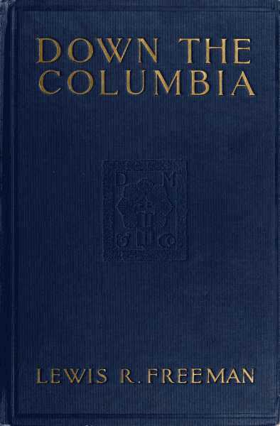The Project Gutenberg eBook of Down The Columbia, by Lewis R. Freeman.