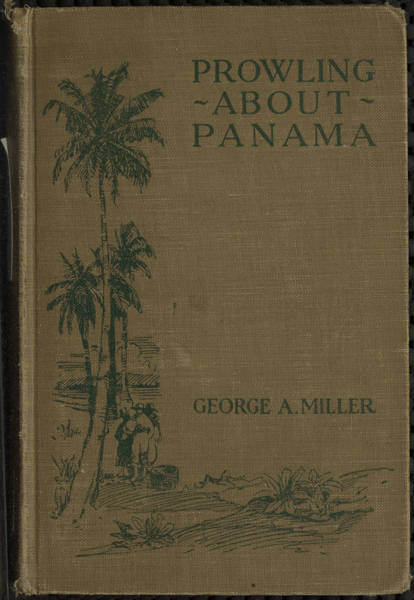 The Project Gutenberg eBook of Prowling about Panama by George Amos Miller
