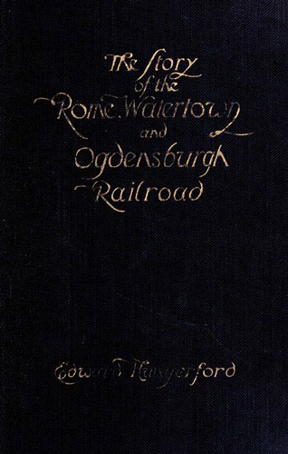 The Story of the Rome, Watertown and Ogdensburgh Railroad by Edward  Hungerford—A Project Gutenberg eBook