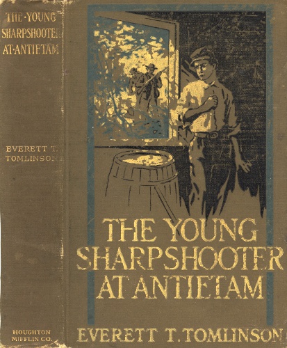 The Project Gutenberg eBook of The Young Sharpshooter at Antietam, by  Everett T. Tomlinson