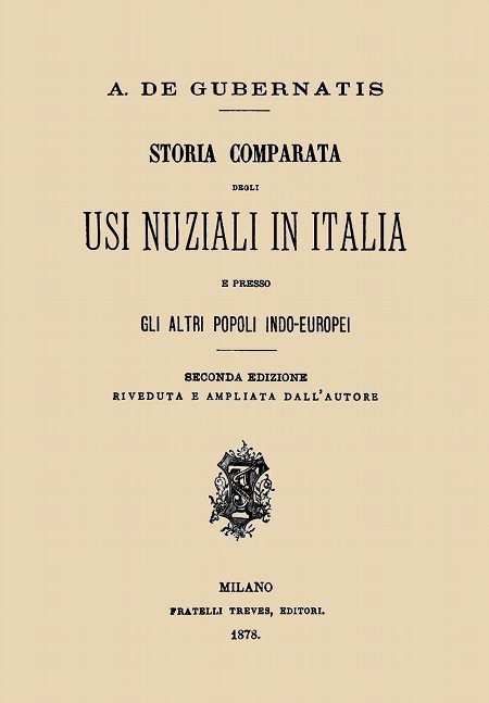 Storia comparata degli usi nuziali in Italia e presso gli altri popoli  indo-europei, di Angelo De Gubernatis