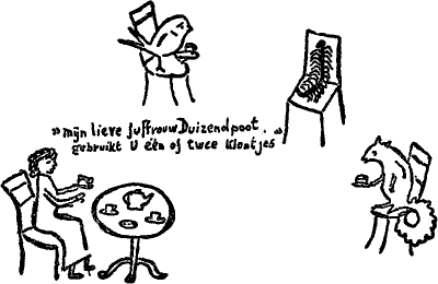 &bdquo;Mijn lieve Juffrouw Duizendpoot, gebruikt U ��n of twee klontjes&rdquo;