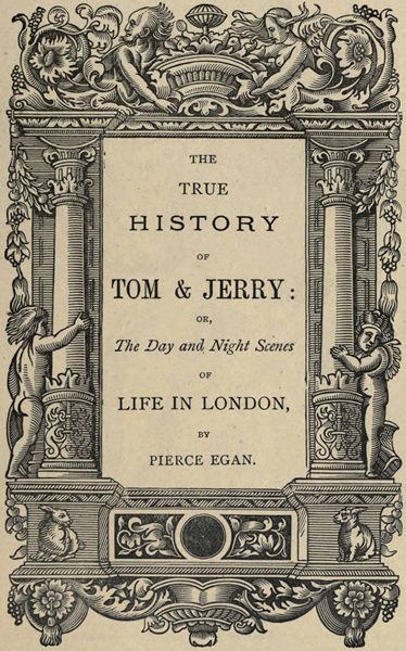 The True History of Tom & Jerry: or, Life in London, by Charles