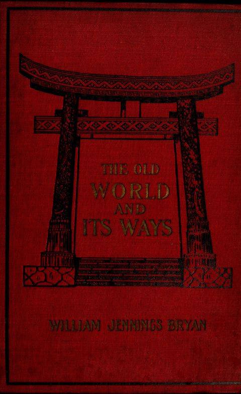 The Project Gutenberg eBook of The Old World and Its Ways, by William  Jennings Bryan