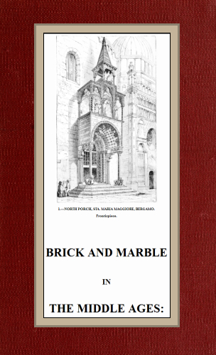 The Project Gutenberg eBook of Brick and Marble in The Middle Ages, by  George Edmund Street.