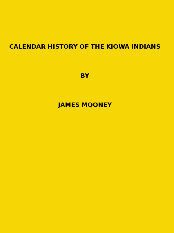 Calendar History Of The Kiowa Indians 18 N 17 15 16 Pages 129 444 By James Mooney A Project Gutenberg Ebook