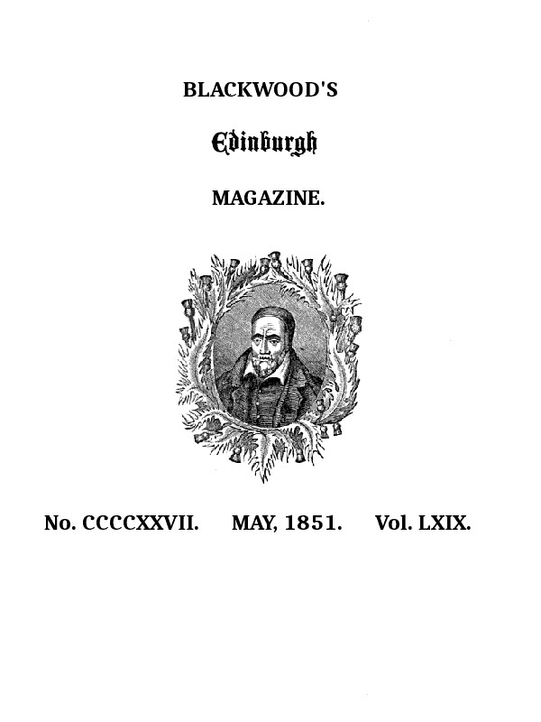 Blackwood's Edinburgh Magazine, Volume 69, No. 427, May, 1851, by