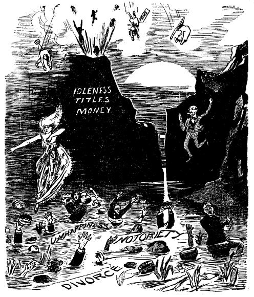 IDLENESS, TITLES, MONEY, UNHAPPINESS, NOTORIETY,
DIVORCE