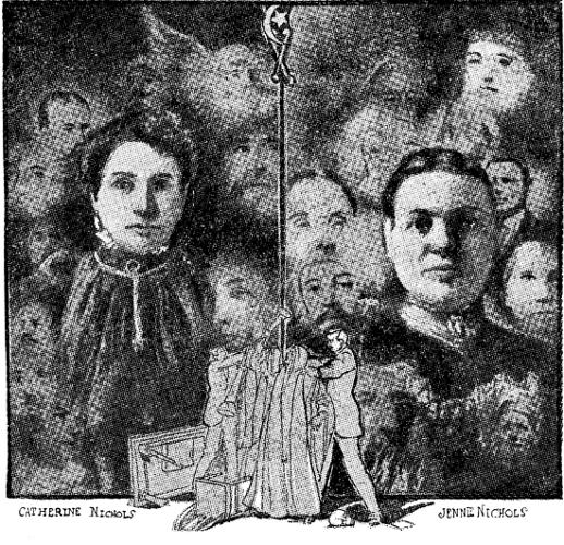 "SPIRIT PICTURES" OF WOMEN HELD AS BOGUS MEDIUMS, AND
SCENE SHOWING FIGHT BETWEEN PUGILISTIC SPOOKS AND DETECTIVES. CATHERINE Nichols, JENNIE Nichols