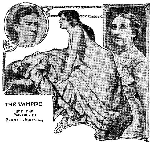 THE VAMPIRE
FROM THE PAINTING BY BURNE-JONES