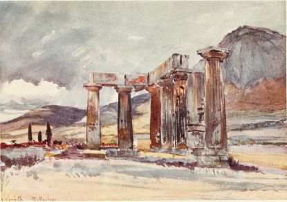THE TEMPLE AT CORINTH

The five columns to the right belong to the Western Peristyle, and the
two columns in front of us to the Southern Peristyle. These columns are
all monolithic. The remains of the Temple at Corinth are amongst the
most ancient existing monuments of Doric architecture. Above the Temple
to the right is the lofty Acropolis of Corinth (the Acro-Corinthus),
with the mediæval fortifications on its summit. Careful observers will
notice that the capital of the near column has been turned round on its
shaft, no doubt owing to the action of earthquakes.