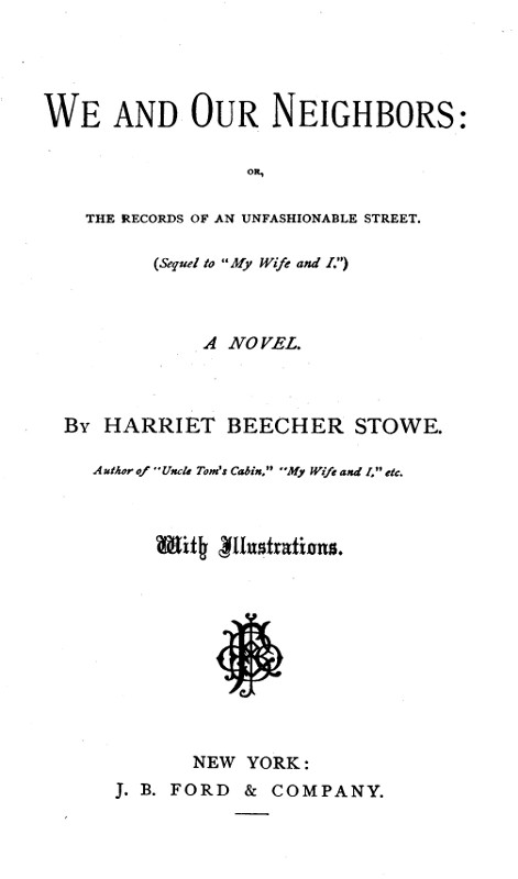 The Project Gutenberg eBook of We and Our Neighbors: or, The Records of an  Unfashionable Street, by Harriet Beecher Stowe.