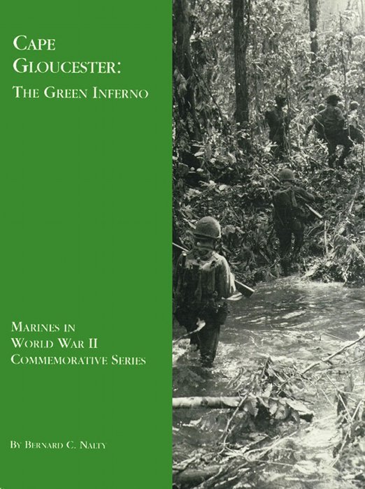 Cape
Gloucester:
The Green Inferno

Marines in
World War II
Commemorative Series

by Bernard C. Nalty