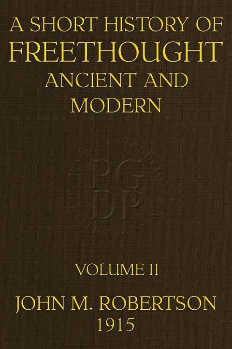 A Short History of Freethought Ancient and Modern (Volume 2 of 2)