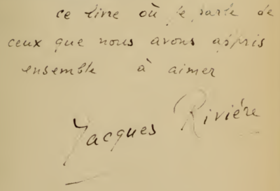 Dédicace: ce livre où je parle de ceux que nous avons appris ensemble à aimer. Jacques Rivière.