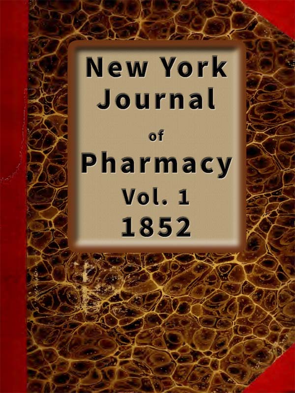 New York Journal of Pharmacy, Vol. 1 (1852); by Benjamin W