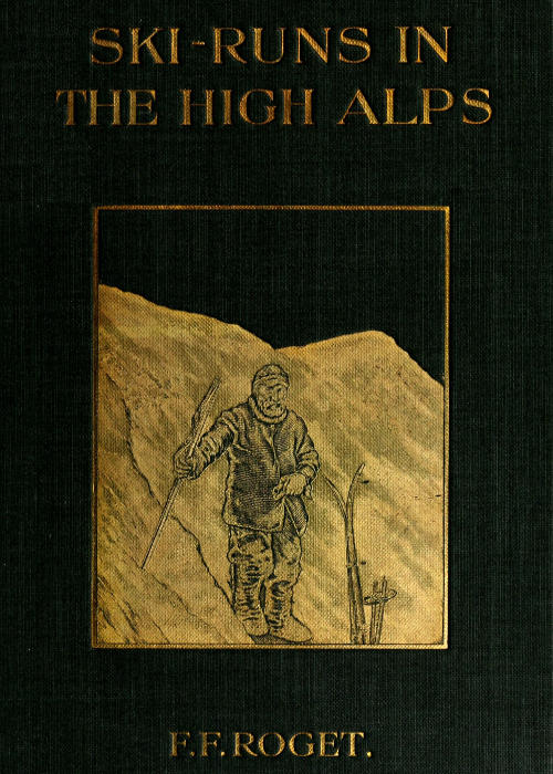 The Project Gutenberg eBook of Ski-runs in the High Alps, by F. F.