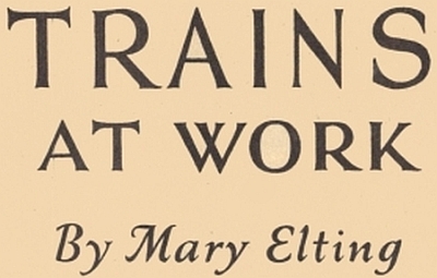 TRAINS
AT WORK
By Mary Elting