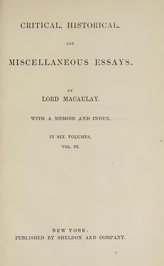 Critical, Historical, and Miscellaneous Essays; Vol. (3 of 6), by