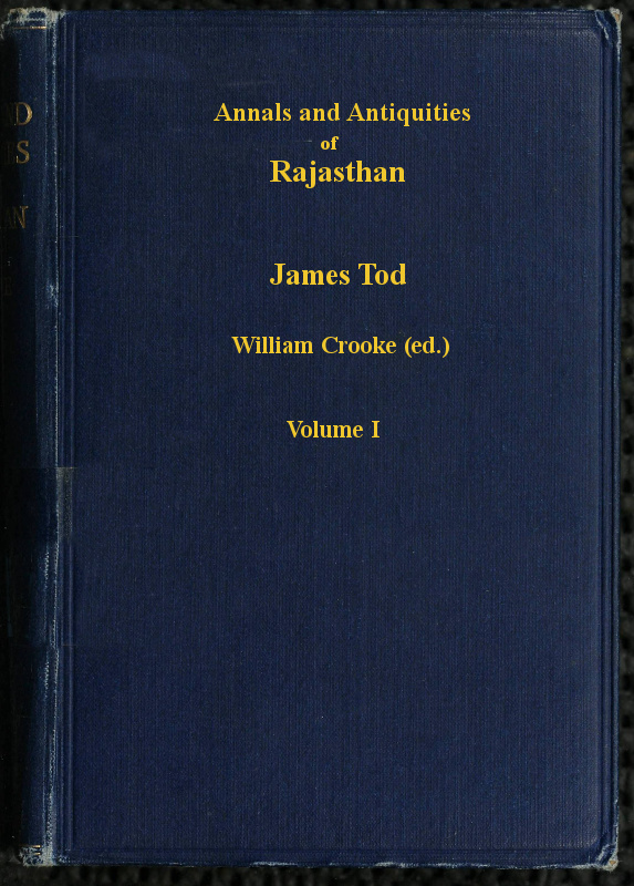 Annals and Antiquities of Rajasthan, vol. 1 of 3, by James Tod