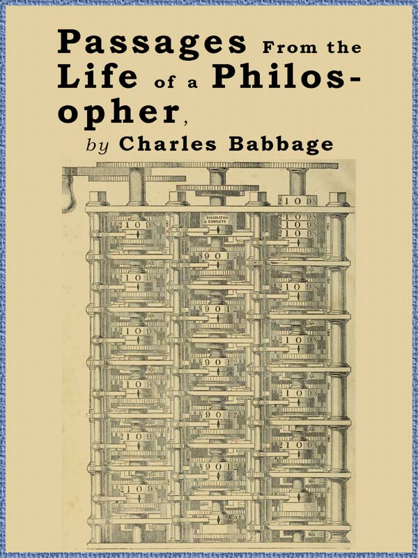 Passages from the Life of a Philosopher; by Charles Babbage; a