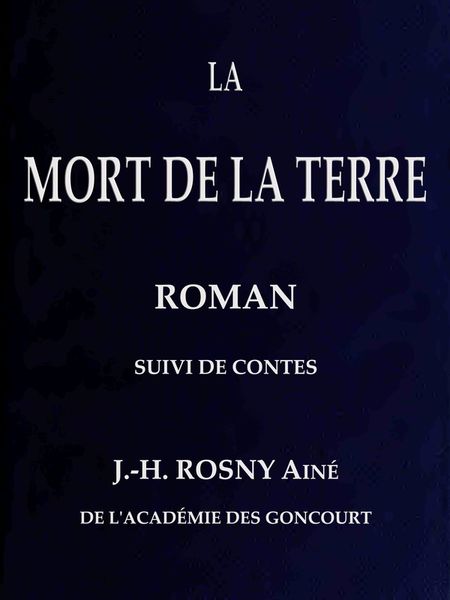 The Project Gutenberg Ebook Of La Mort De La Terre By J H Rosny