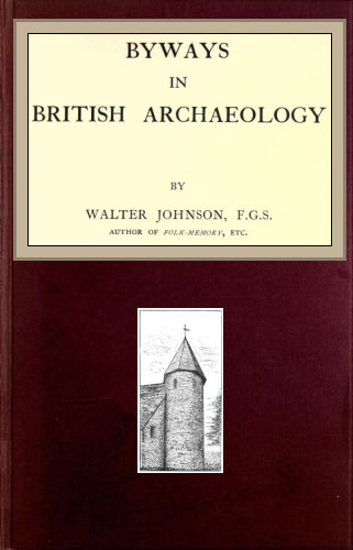 The Project Gutenberg eBook of Byways in British Archeaology, by