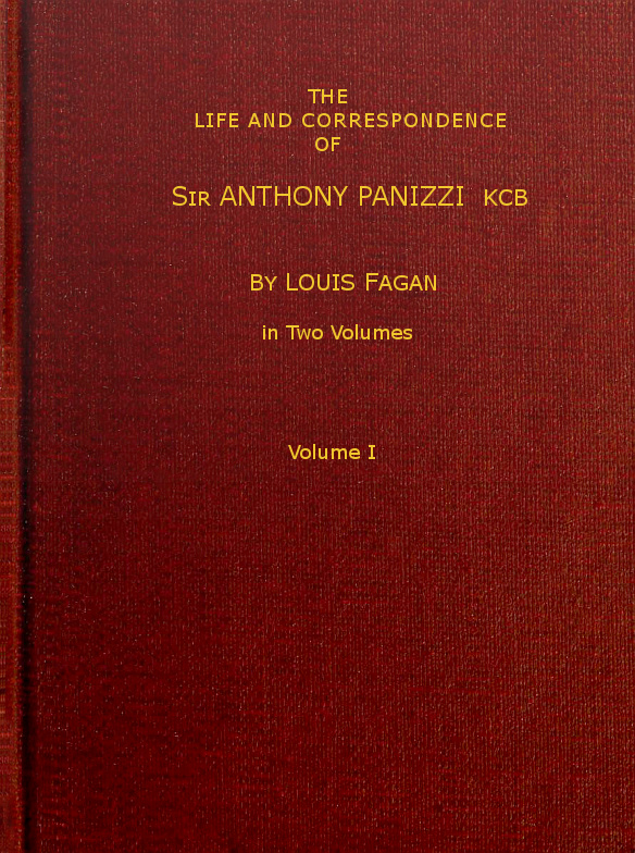 The Life And Correspondence Of Sir Anthony Panizzi Vol 1 Of 2 By Louis Fagan