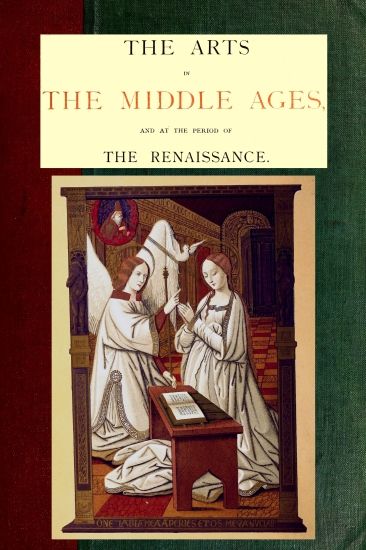 The Project Gutenberg eBook of The Arts in The Middle Ages and at